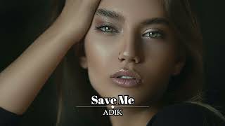 ADIK - Save Me (Original Mix)