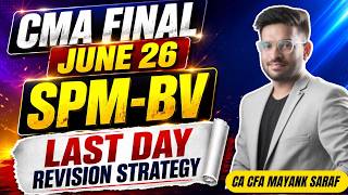 CMA Final SPM-BV - Last Day revision strategy | Mayank Saraf (CA, CFA) #camayanksaraf #cmafinalspmbv