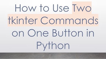 How to Use Two tkinter Commands on One Button in Python