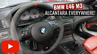 Installing Alcantara EVERYWHERE! | BMW E46 M3