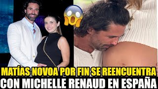 MICHELLE RENAUD Y MATÍAS NOVOA SE REENCUENTRAN EN ESPAÑA