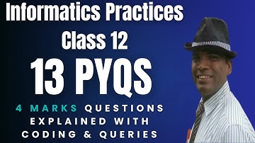 4 marks Board PYQs for Informatics Practices Class 12 | IP Class 12 PYQs from 2022 - 2024