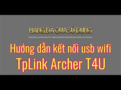 Hướng dẫn kết nối usb wifi chuẩn AC có mã Archer T4U | HÀNG ĐÃ QUA SỬ DỤNG