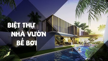 Biệt Thự Hiện Đại Nhà Vườn Có Bể Bơi | Kiến Trúc SOA