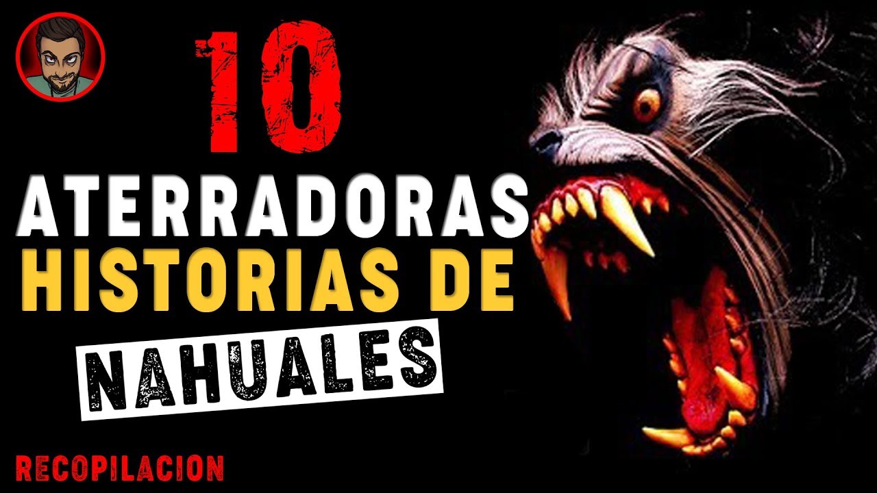 10 ATERRADORES RELATOS DE NAHUALES (RECOPILACION) HISTORIAS DE TERROR InfraMundo YouTube 10 ATERRADORES RELATOS DE NAHUALES (RECOPILACION) HISTORIAS DE TERROR InfraMundo YouTube