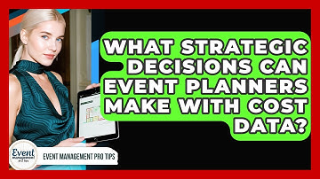 What Strategic Decisions Can Event Planners Make With Cost Data? - Event Management Pro Tips