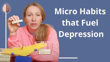 Micro Habits that Fuel Depression