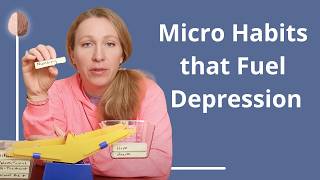 Micro Habits that Fuel Depression