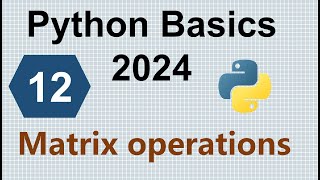 Class-12 || Matrix operations in Python: The complete guide || Python Basics