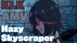 Kill La Kill「AMV」- Hazy Skyscraper