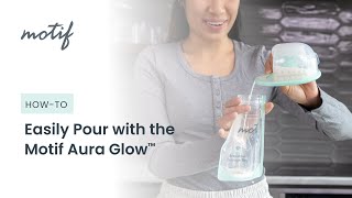 How-To Easily Pour Milk With The Motif Aura Glow By Motif Medical