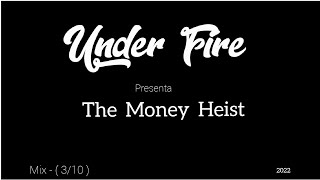 Mix - Under fire Presenta - The Money Heist  2022 ( 3/10 )