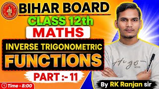 🔥 CLASS 12TH MATHS | INVERSE TRIGONOMETRIC FUNCTIONS | #goalofexam rk ranjan SIR | #BIHARBOARD2026 ✅