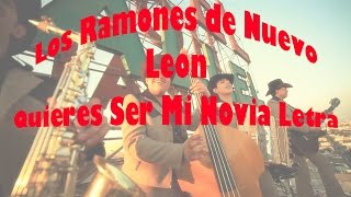 Video thumbnail of "Quieres Ser mi Novia- Los Ramones de Nuevo Leon Letra (Lyrics)"