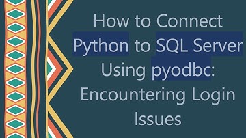 How to Connect Python to SQL Server Using pyodbc: Encountering Login Issues