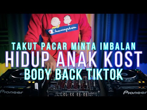 DJ ANAK KOST / TAKUT PACAR MINTA IMBALAN x BODY BACK TIKTOK Req. Firee Mrz X Ryank21