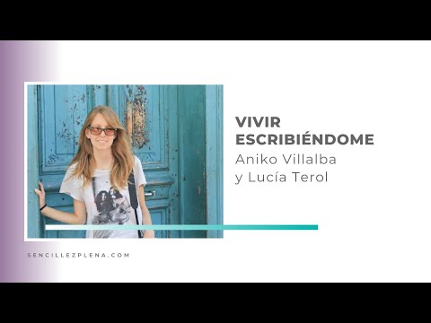 Vivir escribiendo con Aniko Villalba