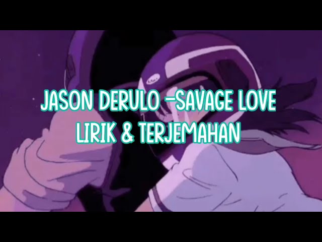 JASON DERULO - SAVAGE LOVE (LIRIK & TERJEMAHAN) class=
