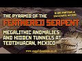 Teotihuacan Rare Footage | Behind the Pyramid of Quetzalcoatl & the Secret Tunnel | Megalithomania