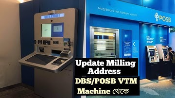 DBS POSB Bank এর VTM Machine থেকে Update করে নিন malling Address. Update milling address