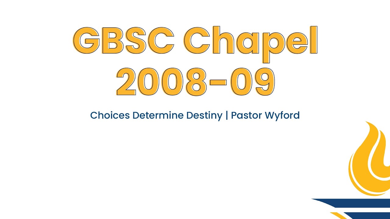 GBSC Chapel || Choices Determine Destiny (Pastor Wyford) - YouTube
