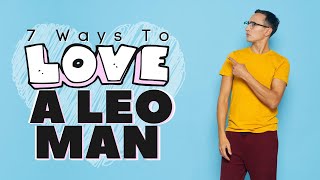 7 Ways To TRULY Love A Leo Man