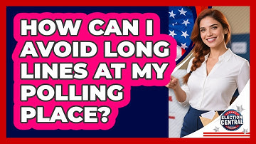 How Can I Avoid Long Lines At My Polling Place? - Election Central Channel