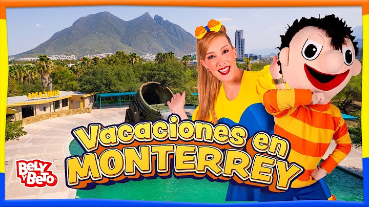 Vacaciones en Monterrey - Bely y Beto
