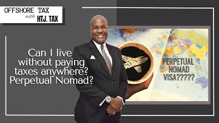 [ Offshore Tax ] Can I Live Without Paying Taxes Anywhere Perpetual Nomad?