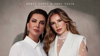 Merve Özbey & Ebru Yaşar - Ortasında Kaldım Herşeyin