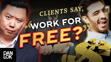 Clients Say, “Can You Work For Free” And You Say "..."