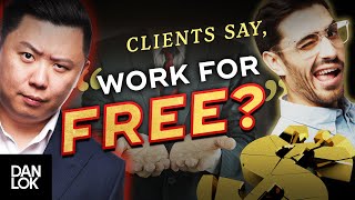Clients Say, “Can You Work For Free” And You Say "..."