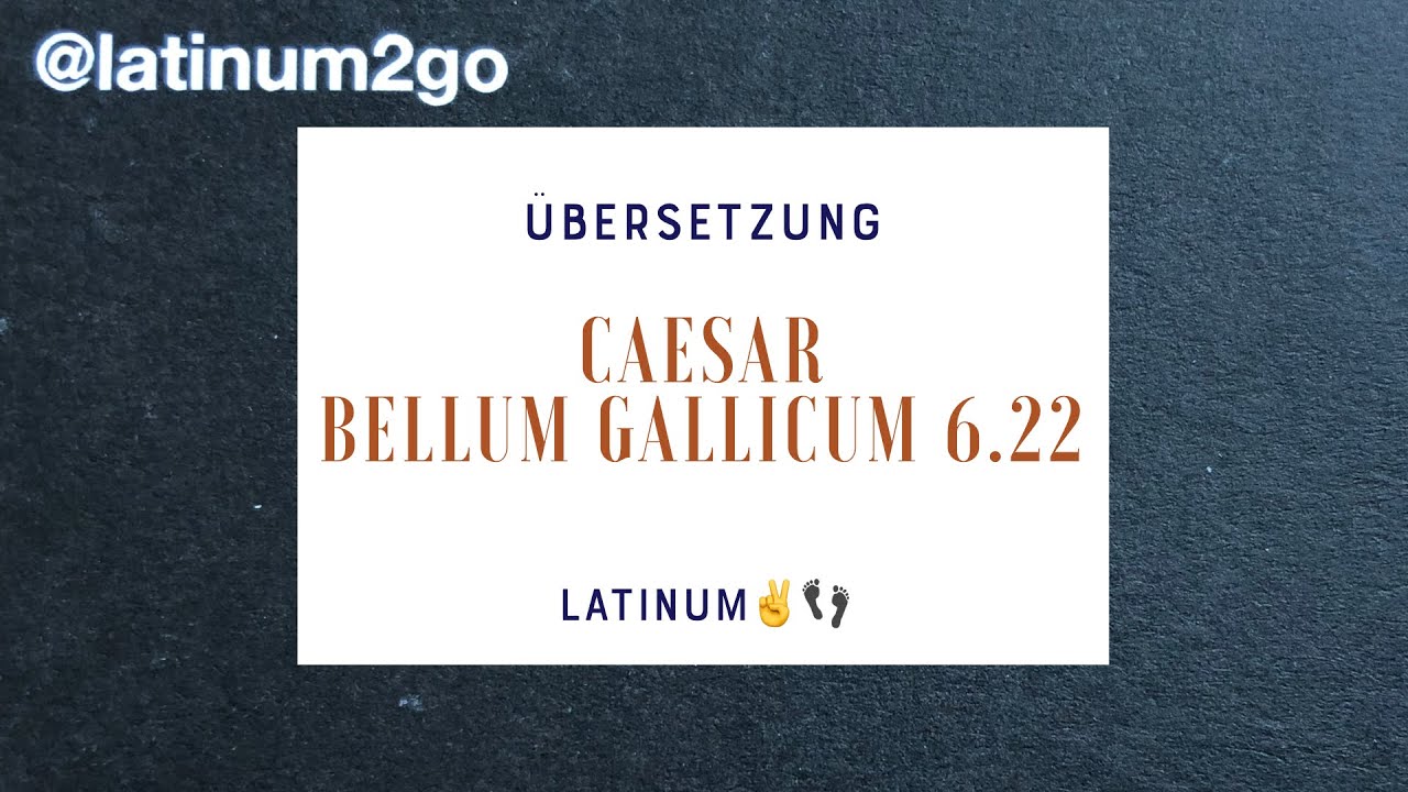 Caesar Bellum Gallicum Buch 6 Kapitel 22 Germanenexkurs Klausurvorbereitung Youtube