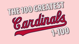 The Greatest Cardinals: 1-100