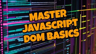 Discover JavaScript DOM Manipulation: Essential Basics