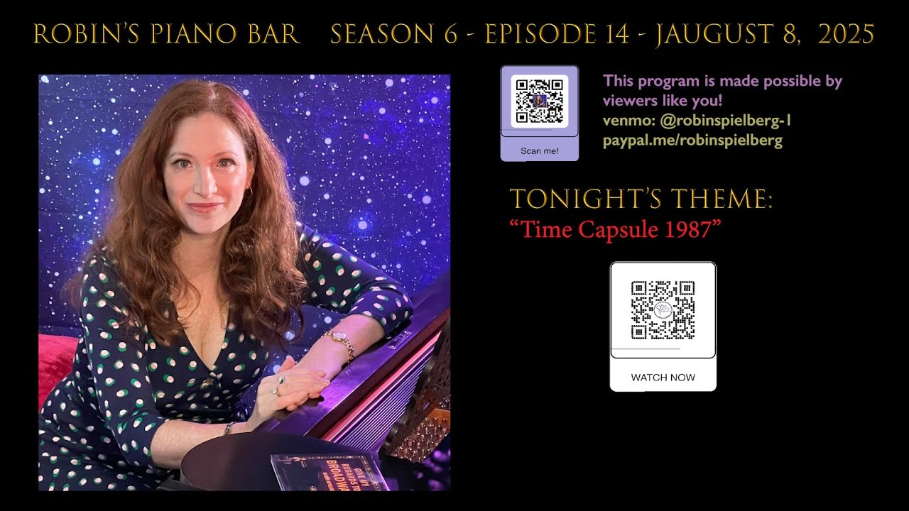 Robin's Piano Bar- Season 6, Episode 14 - "TIME CAPSULE 1987" - FRIDAY, AUGUST 8, 2025 Robin's Piano Bar- Season 6, Episode 14 - "TIME CAPSULE 1987" - FRIDAY, AUGUST 8, 2025