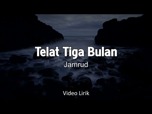 TELAT 3 BULAN - JAMRUD VIDIO LIRIK class=