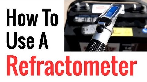 How To Use A Refractometer To Measure Battery Charge And Chemistry