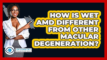 How Is Wet AMD Different From Other Macular Degeneration? - Optometry Knowledge Base
