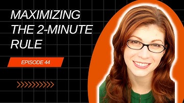 How to Maximize the GTD® Two Minute Rule