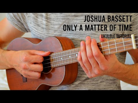 Joshua Bassett – Only A Matter Of Time EASY Ukulele Tutorial With Chords / Lyrics