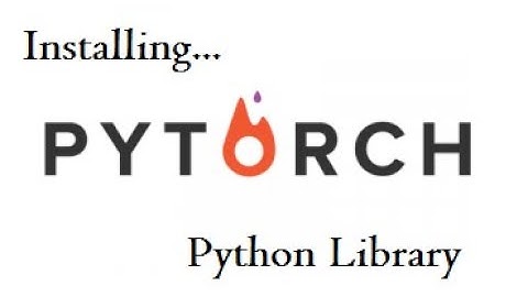 How To Install Pytorch Python Library