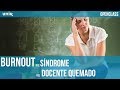 Burnout o el síndrome del docente quemado | UNIR OPENCLASS