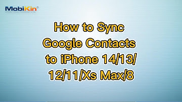 How to Sync Google Contacts to iPhone 14/13/12/11/Xs Max/8