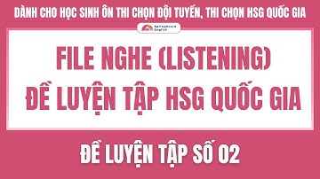 File Nghe | Đề luyện tập HSGQG TIẾNG ANH — Số 02