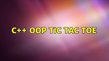 C++ OOP Tic Tac Toe (2 Solutions!!)