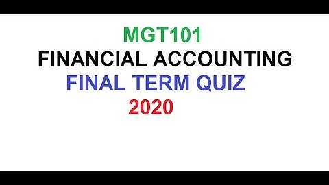 MGT101- Financial accounting - QUIZ 1&2//FOR FINAL TERM  2020//online accounting course