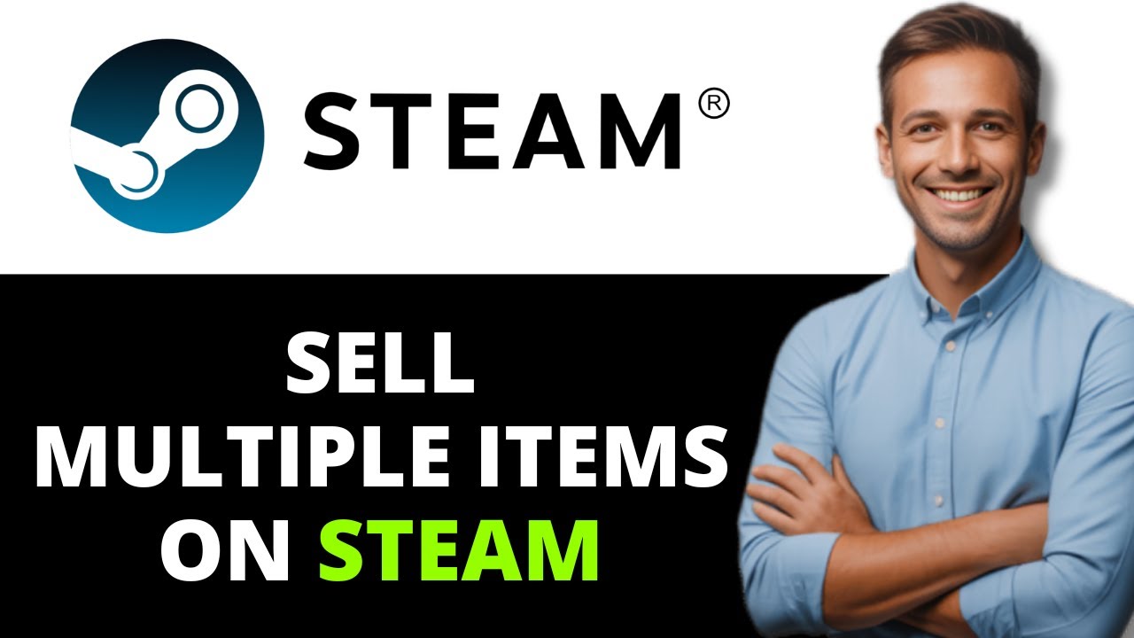 How to Sell Multiple Items on Steam 2026 Full Guide