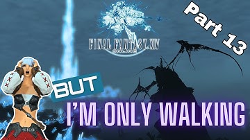 Final Fantasy XIV / Only Walking / Part 13 [4K]