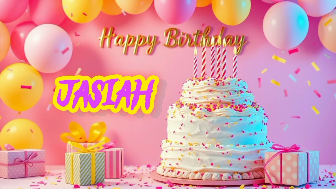 jasiah Happy birthday happy birthday to you